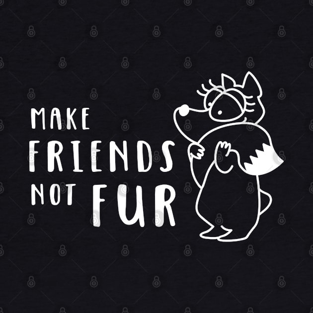 Make Friends Not Fur by katelein